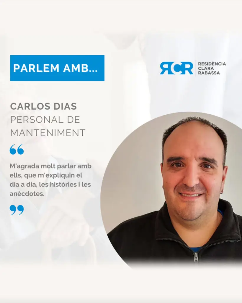 El Carlos treballa a la Residència Clara Rabassa des de fa 2 anys.